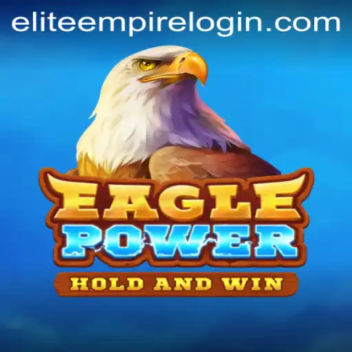 Dive into the World of EaglePower: Rise of the EliteEmpire